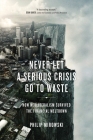 Never Let a Serious Crisis Go to Waste: How Neoliberalism Survived the Financial Meltdown By Philip Mirowski Cover Image