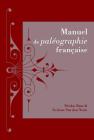 Manuel de Paleographie Francaise By Nicolas Buat, Evelyne Van Den Neste Cover Image