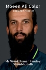 Moeen Ali Color: England Cricketer By Vivek Kumar Pandey Shambhunath Cover Image