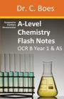 A-Level Chemistry Flash Notes OCR B (Salters) Year 1 & AS: Condensed Revision Notes - Designed to Facilitate Memorisation Cover Image