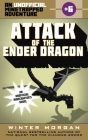 Attack of the Ender Dragon: An Unofficial Minetrapped Adventure, #6 (The Unofficial Minetrapped Adventure Ser #6) By Winter Morgan Cover Image