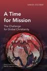 A Time for Mission: The Challenge for Global Christianity (Global Christian Library) By Samuel Escobar Cover Image