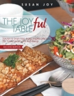 THE JOYful TABLE: Gluten & Grain Free, Paleo Inspired Recipes for Good Health and Well-Being By Susan Joy, Susan Joy (Photographer) Cover Image