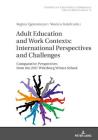 Adult Education and Work Contexts: International Perspectives and Challenges: Comparative Perspectives from the 2017 Wuerzburg Winter School By Bernd Käpplinger (Other), Regina Egetenmeyer (Editor), Monica Fedeli (Editor) Cover Image