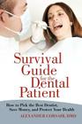 Survival Guide for the Dental Patient: How to Pick the Best Dentist, Save Money, and Protect Your Health By Alexander Corsair DMD Cover Image