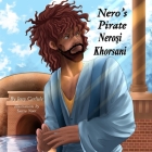 Nero's Pirate (Neroşi Khorsani): The Legend of Anicetus (Aniketiş P̌aramiti) Cover Image