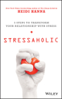 Stressaholic: 5 Steps to Transform Your Relationship with Stress Cover Image