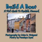 Build A Boat, A Kid's Guide To Roskilde, Denmark By John D. Weigand (Photographer), Penelope Dyan Cover Image