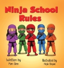 Ninja School Rules By Kim Ann, Nejla Shojaie (Illustrator) Cover Image