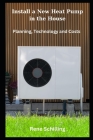 Install a New Heat Pump in the House: Planning, Technology and Costs Cover Image