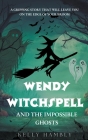 Wendy Witchspell and The Impossible Ghosts Cover Image