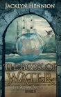 The Book of Water: Book Two of the Azimar Archives By Jacklyn Hennion Cover Image
