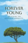 Forever Young Unlocking The Secrets of Longevity By Brian Gibson Cover Image