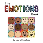 The EMOTIONS Book: A book about feelings for young children By Laura Humphrey Cover Image