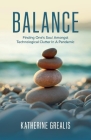 Balance: Finding One's Soul Amongst Technological Clutter In A Pandemic Cover Image