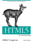 Html5: Up and Running: Dive Into the Future of Web Development Cover Image