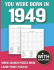 You Were Born In 1949: Word Search Puzzle Book: Large Print Word Search Puzzles & 1500+ Words Search Book For Adults & All Other Puzzle Fans By Diran Damna Publication Cover Image