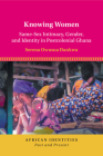 Knowing Women: Same-Sex Intimacy, Gender, and Identity in Postcolonial Ghana Cover Image