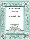 Early Music for the Harp By Deborah Friou (Other) Cover Image