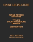 Maine Revised Statutes Title 15 Court Procedure Criminal 2020 Edition: West Hartford Legal Publishing By West Hartford Legal Publishing (Editor), Maine Legislature Cover Image