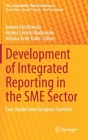 Development of Integrated Reporting in the SME Sector: Case Studies from European Countries (Csr) By Joanna Dyczkowska (Editor), Andrea Szirmai Madarasine (Editor), Adriana Tiron-Tudor (Editor) Cover Image