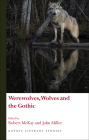 Werewolves, Wolves and the Gothic (Gothic Literary Studies) By Robert McKay (Editor), John Miller (Editor) Cover Image