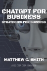 ChatGPT for Business: Strategies for Success By Matthew C. Smith Cover Image