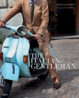 The Italian Gentleman: The Master Tailors of Italian Men's Fashion By Hugo Jacomet, Lyle Roblin (Photographs by) Cover Image