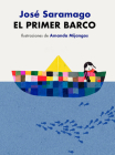 El primer barco / The First Boat By José Saramago, Amanda Mijangos (Illustrator), Pilar Del Rio (Translated by) Cover Image