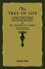 The Tree of Life: An Expose of Physical Regenesis By George W. Carey Cover Image