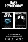 Dark Psychology: 2 Manuscripts - Mind Control, Manipulation By Leonard Moore Cover Image