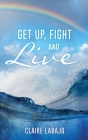 Get up, Fight and Live By Claire Labajo Cover Image