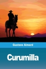 Curumilla By Gustave Aimard Cover Image