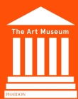 The Art Museum By Phaidon Editors Cover Image