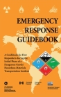 Emergency Response Guidebook: A Guidebook for First Responders during the Initial Phase of a Dangerous Goods/Hazardous Materials Transportation Incident By U.S. Department of Transportation Cover Image