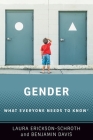 Gender: What Everyone Needs to Know(r) By Laura Erickson-Schroth, Benjamin Davis Cover Image