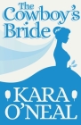 The Cowboy's Bride By Kara O'Neal Cover Image