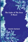 The Light of the Star By Hamlin Garland Cover Image