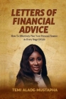 Letters of Financial Advice: How to Effectively Plan Your Personal Finance at Every Stage of Life By Temi Alade-Mustapha Cover Image