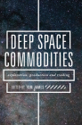 Deep Space Commodities: Exploration, Production and Trading By Tom James (Editor) Cover Image