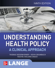 Understanding Health Policy: A Clinical Approach, Ninth Edition Cover Image