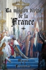 La mission divine de la France By Marquis De La Franquerie, Ernest Jouin (Preface by) Cover Image