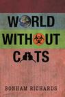 World Without Cats By Bonham Richards Cover Image