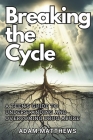 Breaking the Cycle: A Teen's Guide to Understanding and Overcoming Drug Abuse Healthy Coping Mechanisms and Life Skills for Teens with Sel Cover Image