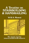 A Treatise on Stairbuilding and Handrailing By William Mowat, W. Mowat, A. Mowat Cover Image