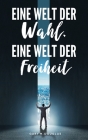 Eine Welt der Wahl, eine Welt der Freiheit (German) By Gary M. Douglas Cover Image