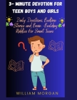 3- Minute Devotion for Teen Boys and Girls: Daily Devotions, Bedtime Stories and Brain-Building Riddles for Smart Teens By William Morgan Cover Image