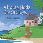A House Made Out of Shells By Tom Margenau, Jason Fowler (Illustrator) Cover Image