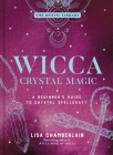 Wicca Crystal Magic: A Beginner's Guide to Crystal Spellcraftvolume 4 (Mystic Library) By Lisa Chamberlain Cover Image