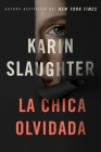 Girl, Forgotten / La chica olvidada \ (Spanish edition) By Karin Slaughter Cover Image